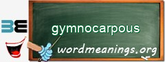 WordMeaning blackboard for gymnocarpous